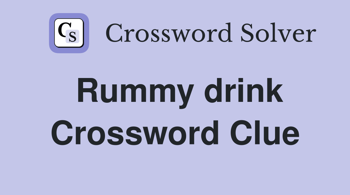 Rummy drink Crossword Clue Answers Crossword Solver